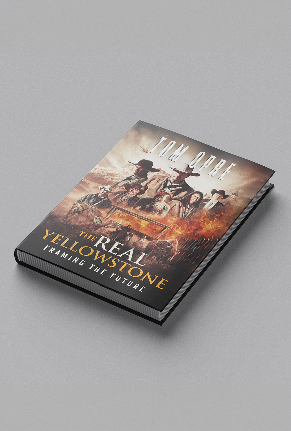 Book titled 'The Real Yellowstone: Framing the Future' by Tom Opre on a gray background